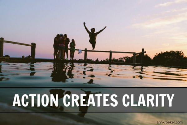 Action Creates Clarity - Ann Kroeker Writing Coach podcast