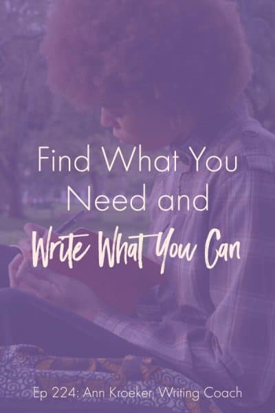 Find What You Need and Write What You Can (woman writing in diary)