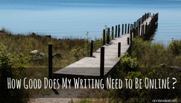 How Good Does My Writing Need to Be Online? Ann Kroeker, Writing Coach podcast
