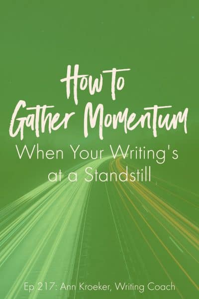 How to Gather Momentum When Your Writing's at a Standstill (Ep 217: Ann Kroeker, Writing Coach) - cars zooming on highway