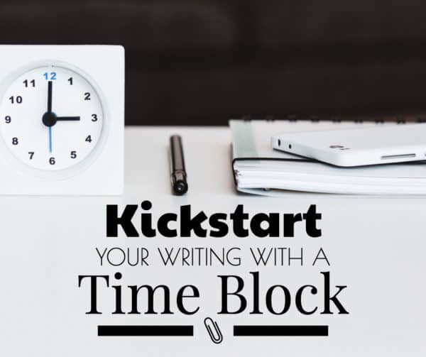 No time to write? Kickstart your writing with a time block