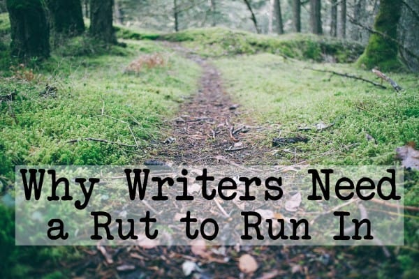 Why Writers Need a Rut to Run In - Ann Kroeker, Writing Coach podcast