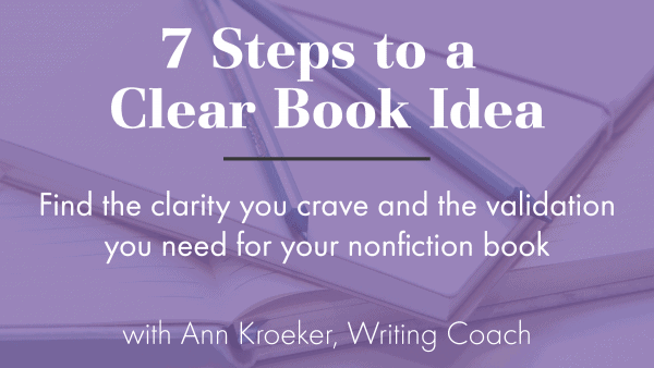 Purple overlay on a photo of pens and journals with the words 7 Steps to a Clear Book Idea and the course subtitle