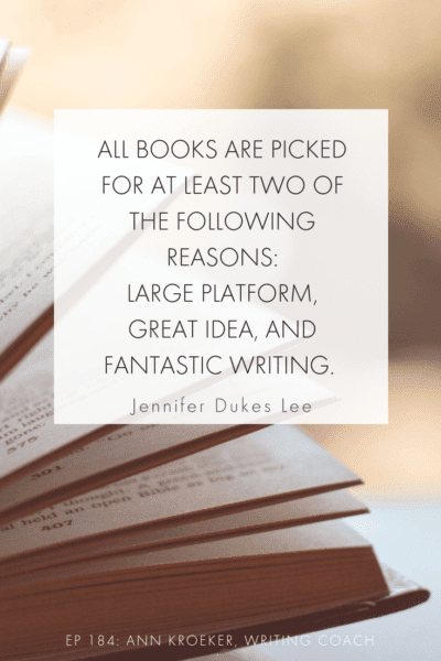 All books are picked for at least two of the following reasons: large platform, great idea, and fantastic writing (Jennifer Dukes Lee, in an interview with Ann Kroeker, Writing Coach) #platform #AuthorPlatform #writing #nonfiction #nonfictionbook #BookProposal
