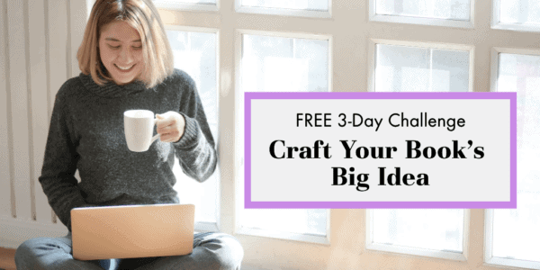 woman holds coffee cup and smiles while sitting cross-legged with laptop next to the words FREE 3-Day Challenge: Craft Your Book's Big Idea (clickable image to learn more)