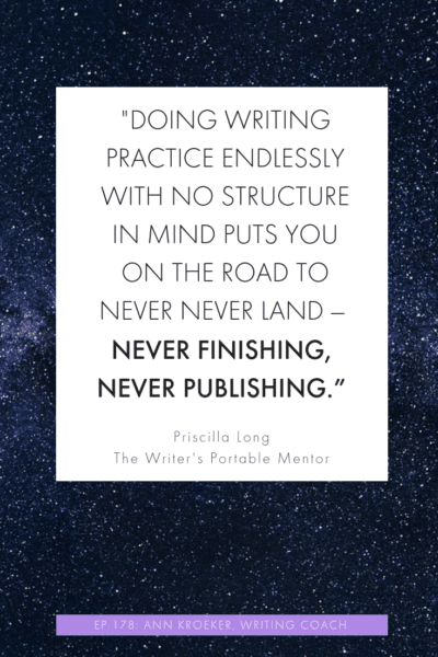 Doing writing practice endlessly with no structure in mind puts you on the road to Never Never Land—never finishing, never publishing. (Priscilla Long, The Writer's Portable Mentor) #writing #structure #writers #freewriting