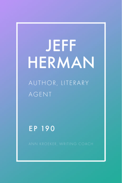 Jeff Herman: Author and Literary Agent (interviewed on Ann Kroeker, Writing Coach - Episode 190) #literaryagent #publishing #PublishingTips #WritingCoach