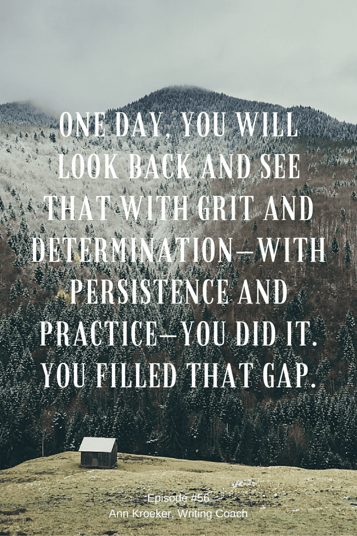 You Filled That Gap - Ep 56: To Learn How to Write, You Have to Write 