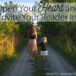 #52: Open Your Heart and Invite Your Reader In