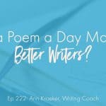 Can a Poem a Day Make Us Better Writers? (Ann Kroeker, Writing Coach)