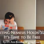 If a Writing Nemesis Holds You Back, It's Time to Be Free (Ep 119: Ann Kroeker, Writing Coach)