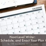 Next-Level Writer: Organize, Schedule, and Enact Your Plan to Level Up (Ep 198: Ann Kroeker, Writing Coach)