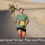 Next-Level Writer: Plan and Persist (Ep 196: Ann Kroeker, Writing Coach)