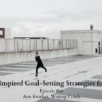 #66: Olympic-Inspired Goal-Setting Strategies for Writers - Ep 66: Ann Kroeker Writing Coach