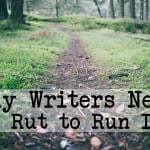 Why Writers Need a Rut to Run In - Ann Kroeker, Writing Coach podcast