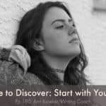 Write to Discover-Start with Yourself (Ep 180: Ann Kroeker, Writing Coach)