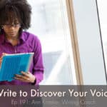 Write to Discover Your Voice (Ep 191: Ann Kroeker, Writing Coach)