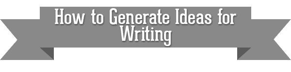 How to Generate Ideas for Writing - Ann Kroeker, Writing Coach