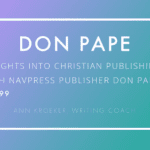 Insights into Christian Publishing with NavPress Publisher Don Pape (Ep 199: Ann Kroeker, Writing Coach)