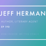 JEFF HERMAN author and literary agent (interviewed for Episode 190: Ann Kroeker, Writing Coach)