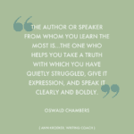 Quote in white font against khaki background: "The author or speaker from whom you learn the most is...the one who helps you take a truth with which you have quietly struggled, give it expression, and speak it clearly and boldly." (Oswald Chambers)